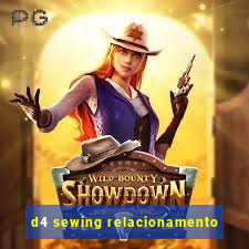 d4 sewing relacionamento